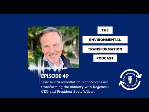 How in situ remediation technologies are transforming the industry with Regenesis CEO Scott Wilson.