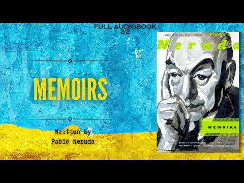 Memoirs 2/2 | Pablo Neruda | Full Audiobook